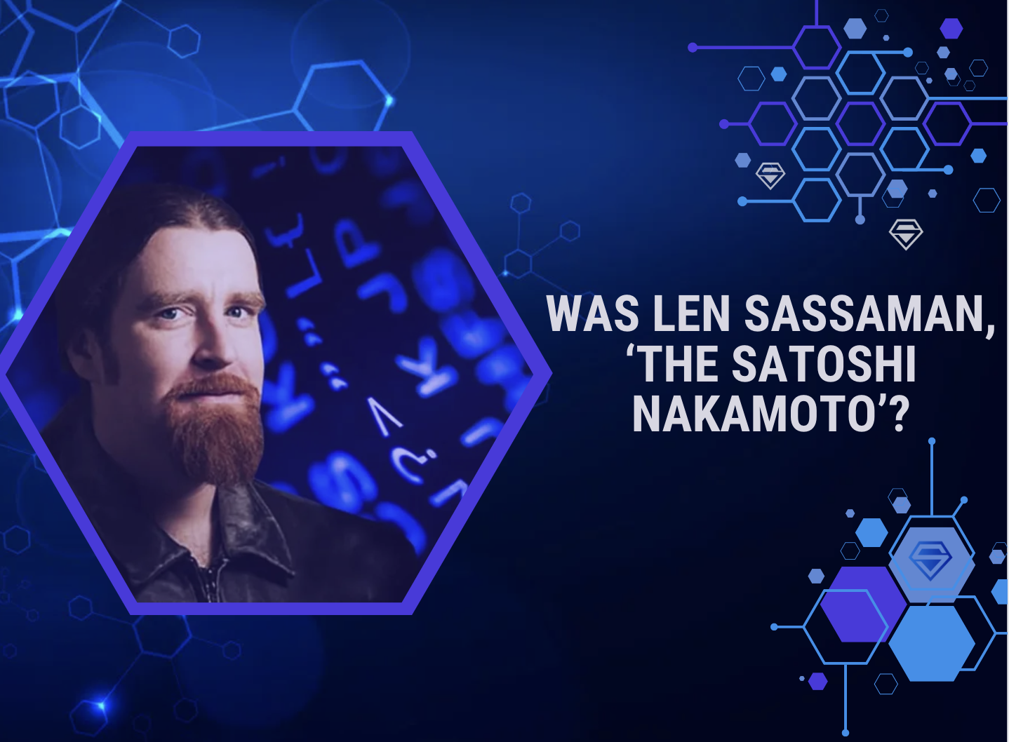 Was Len Sassaman, ‘The Satoshi Nakamoto’? Exploring the Mystery